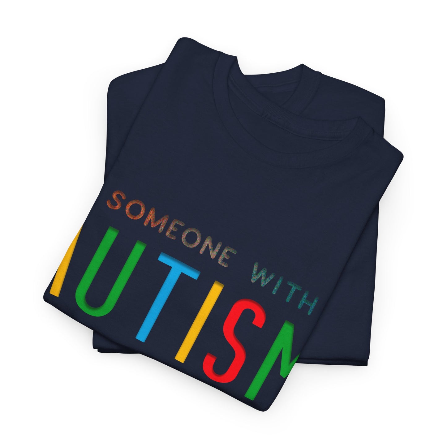 Autism Someone with Autism has Taught Me Love Needs No Words T-shirt Unisex Heavy Cotton