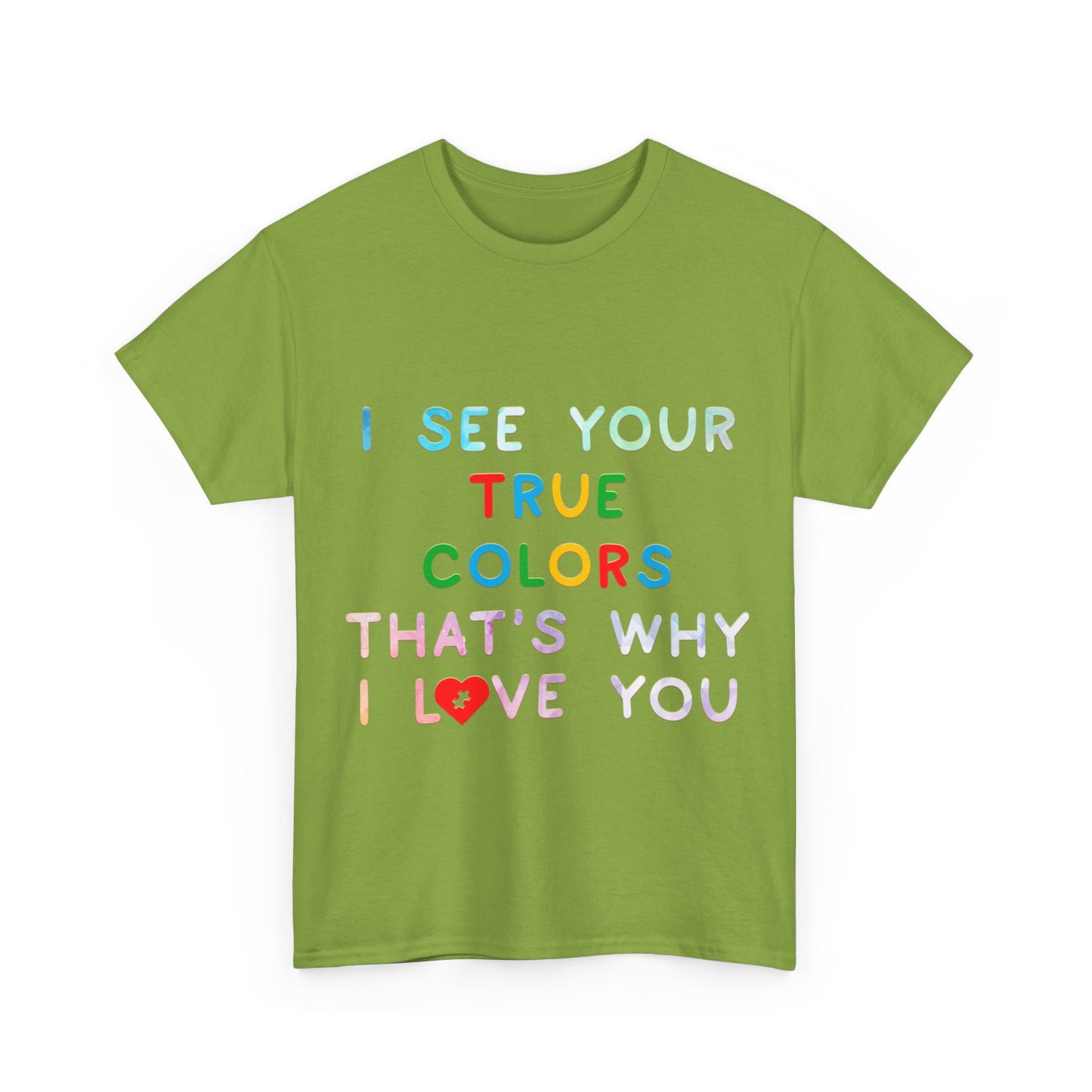 Autism I See Your True Colors That's Why I Love you T-shirt Unisex Heavy Cotton