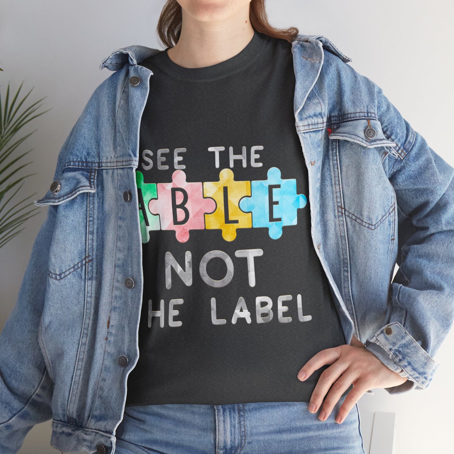 Autism SEE THE ABLE NOT THE LABEL T-shirt Unisex Heavy Cotton