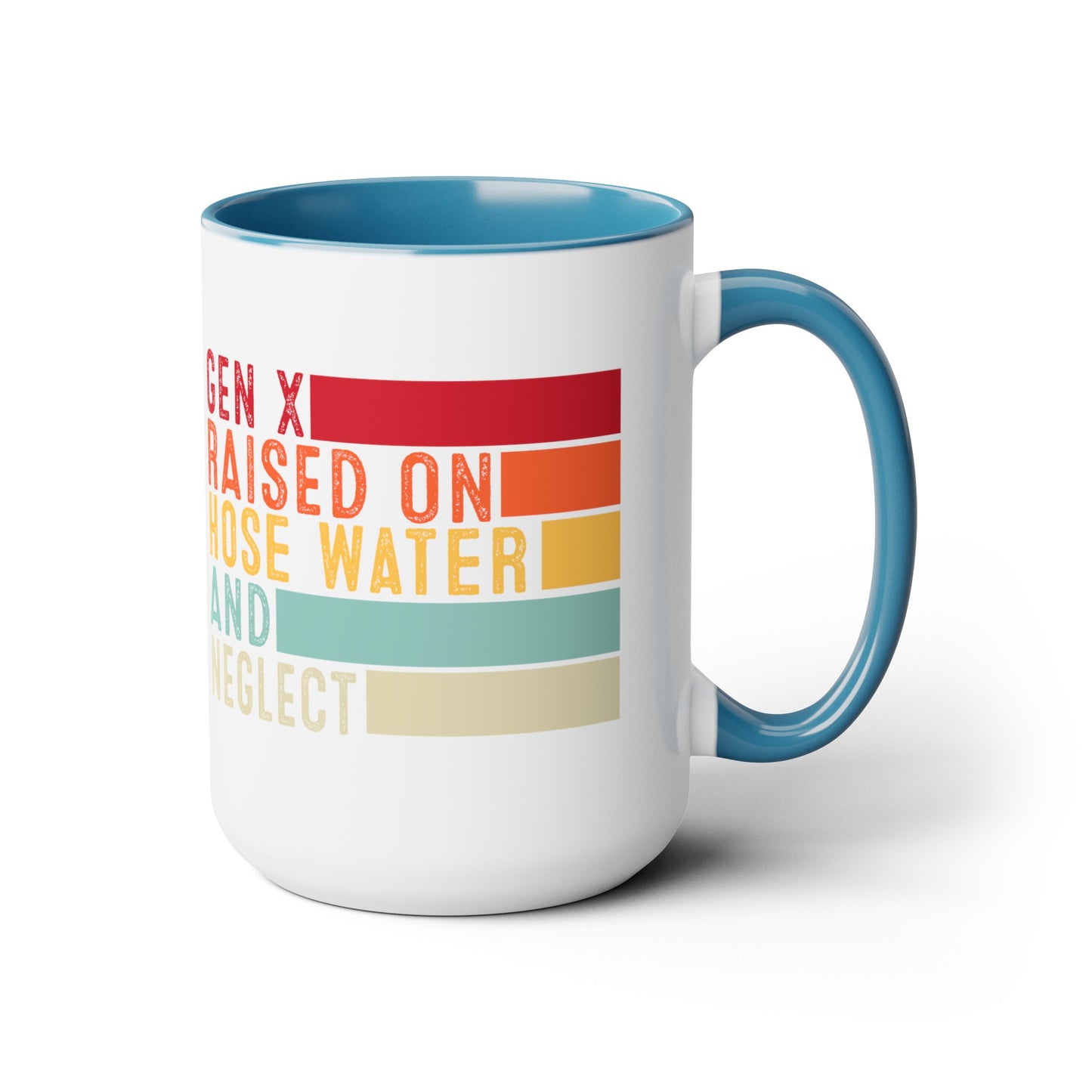 GEN X Raised On Hose Water & Neglect 15oz Coffee Mug