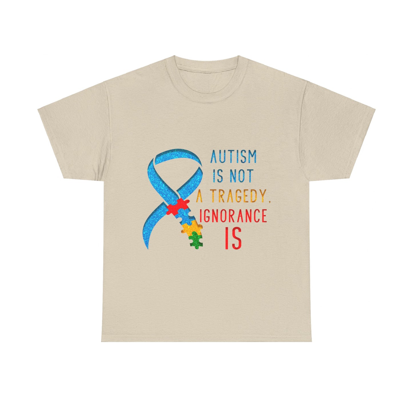 Autism is NOT a Tragedy IGNORANCE is T-shirt Unisex Heavy Cotton