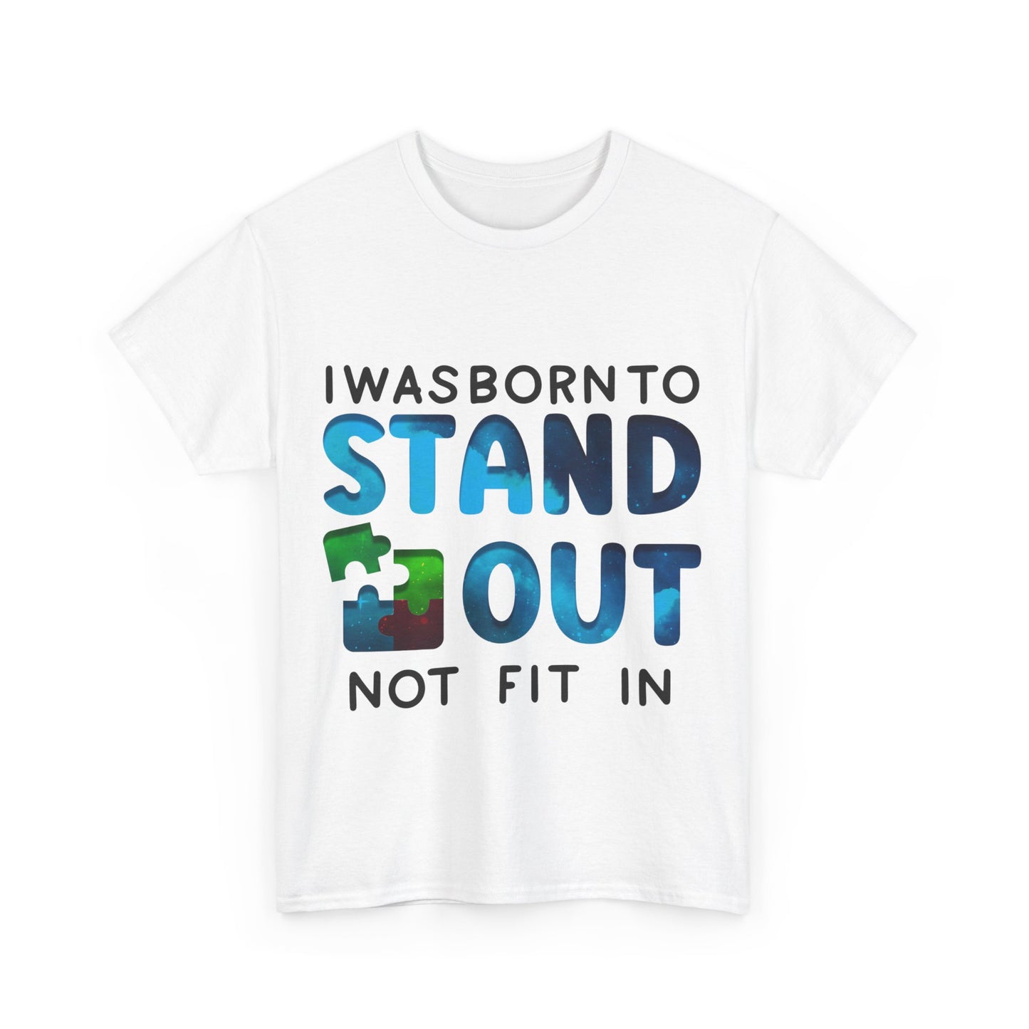 Autism I was Born To Stand Out T-shirt Unisex Heavy Cotton