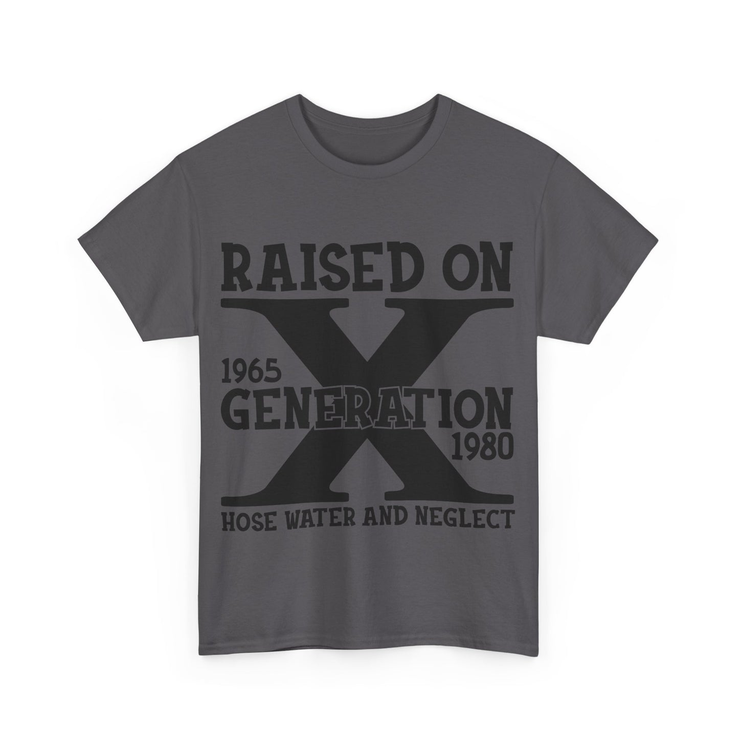 GEN X Raised On Hose Water & Neglect Tshirt Unisex Heavy Cotton