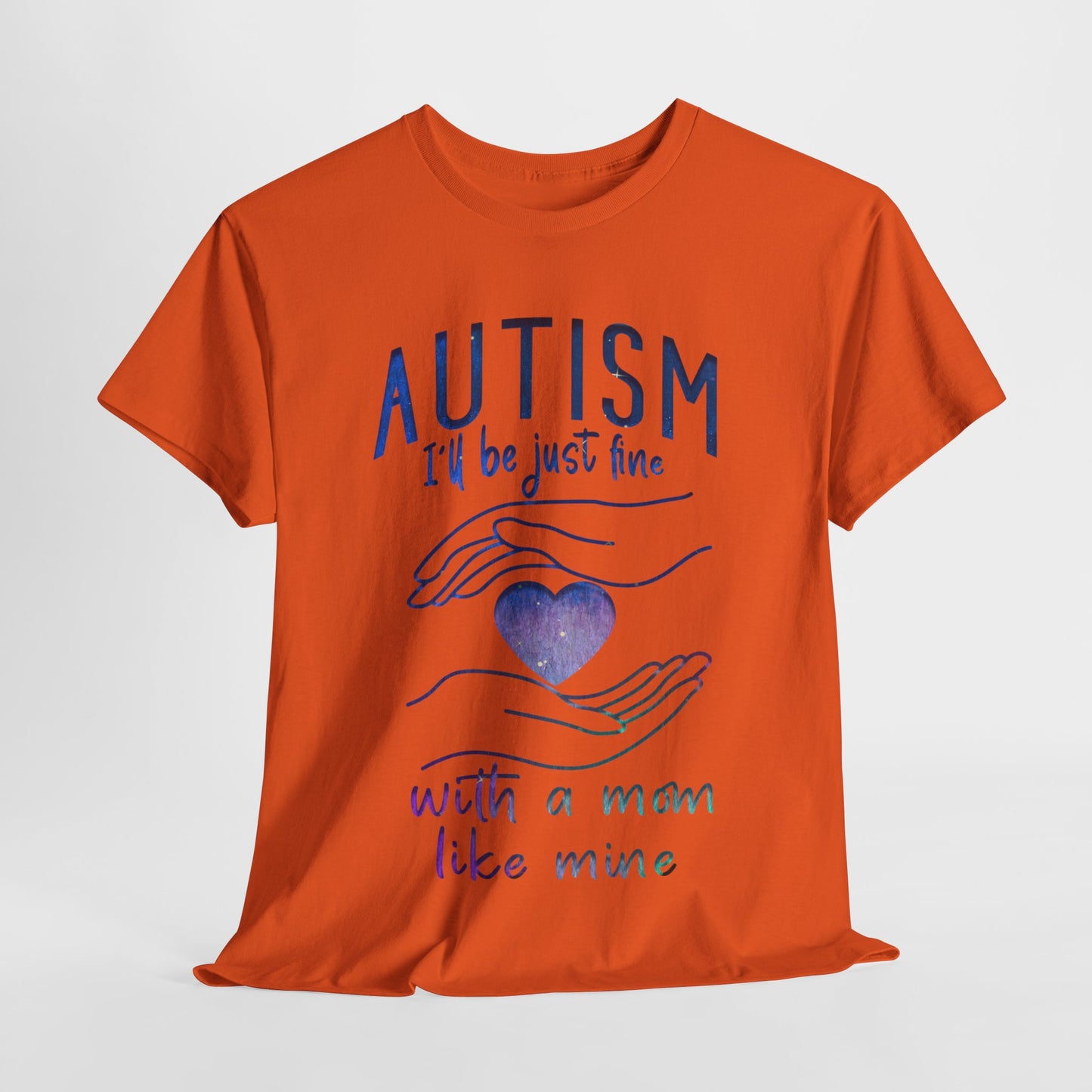 Autism I'll Be Just Fine with a Mom Like Mine T-shirt Unisex Heavy Cotton