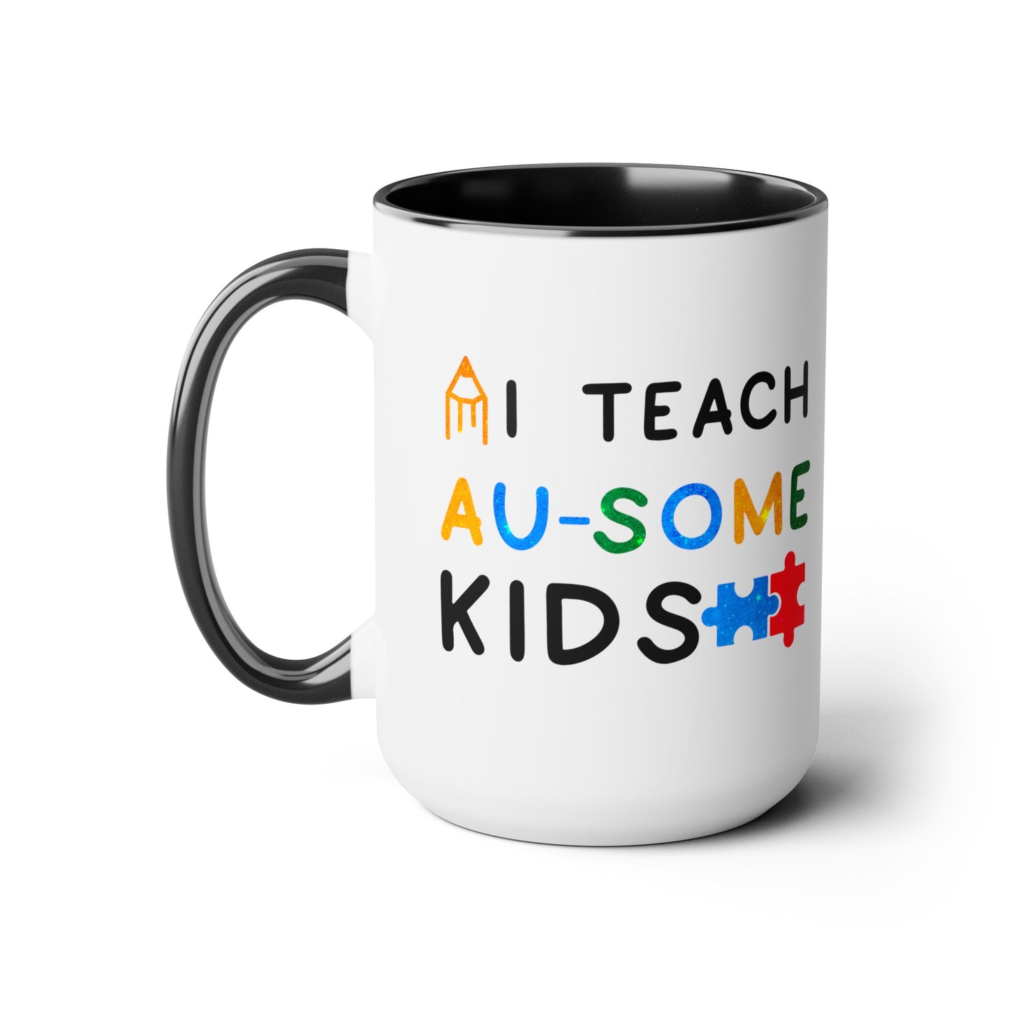 Autism I TEACH AU-SOME KIDS T-shirt 15oz Coffee Mug