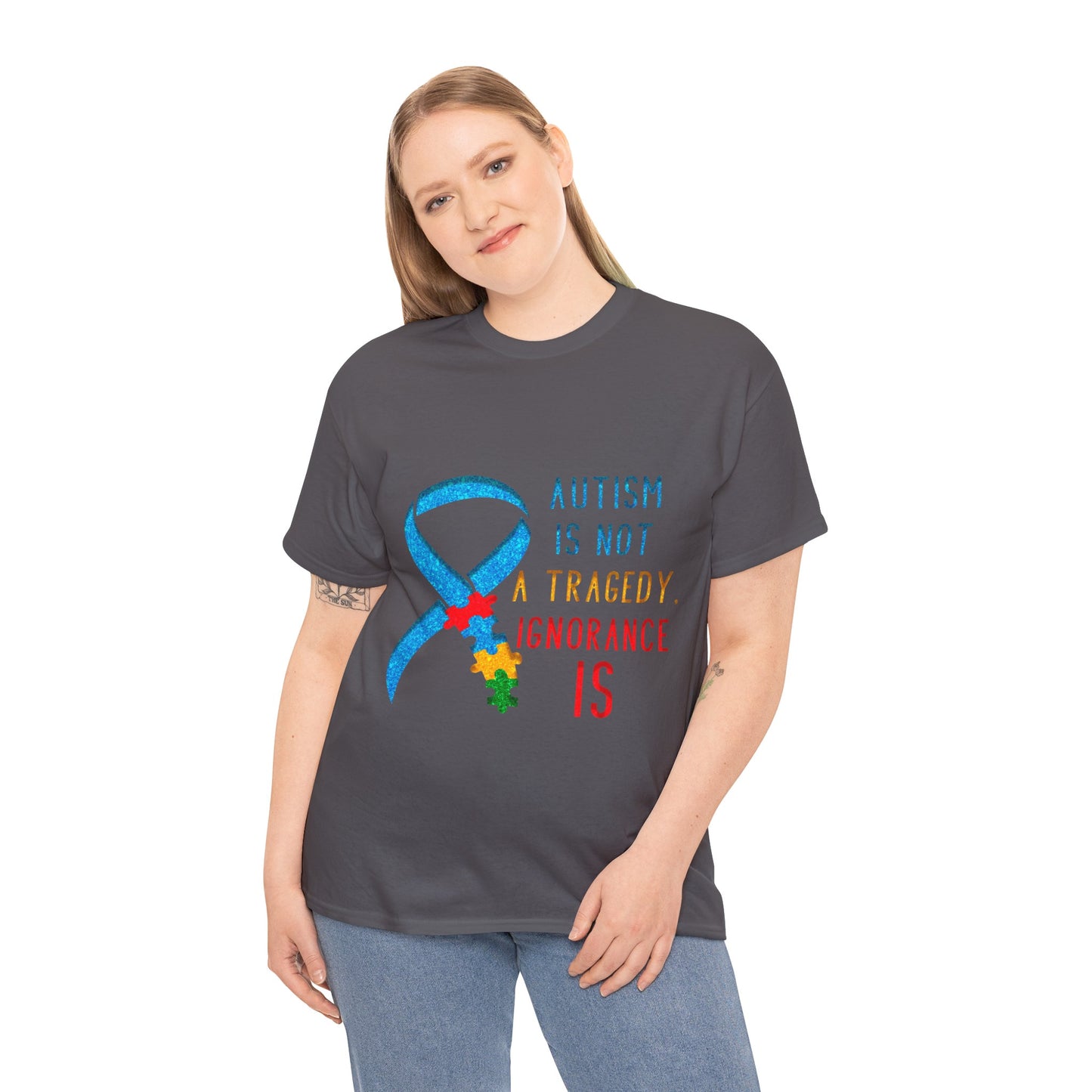 Autism is NOT a Tragedy IGNORANCE is T-shirt Unisex Heavy Cotton