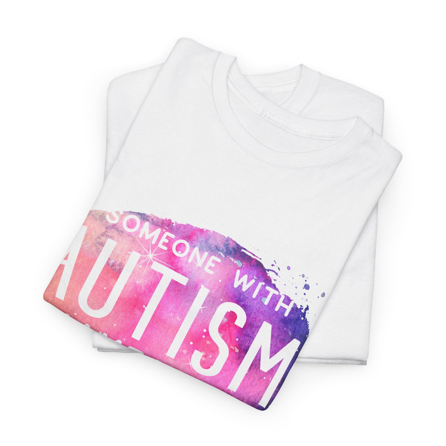 Autism Someone with Autism Makes Me Proud Everyday T-shirt Unisex Heavy Cotton
