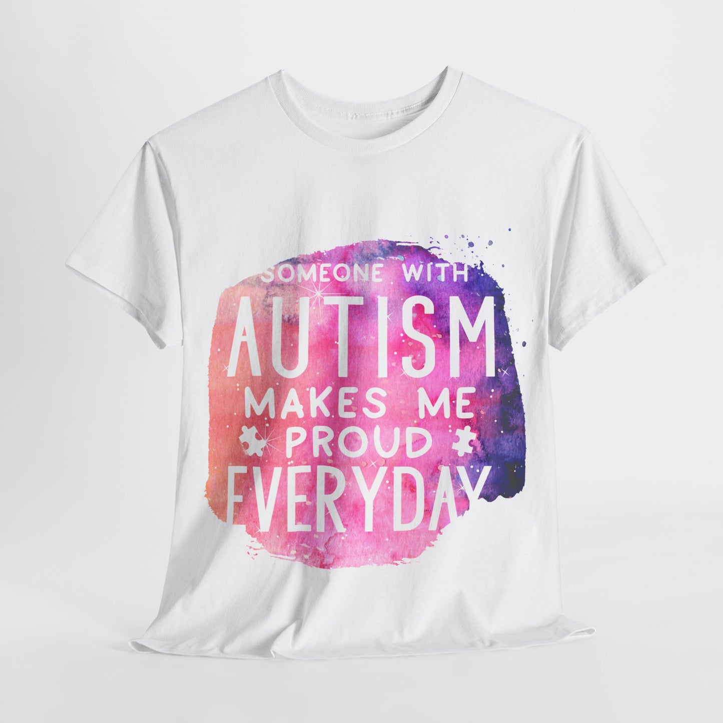 Autism Someone with Autism Makes Me Proud Everyday T-shirt Unisex Heavy Cotton