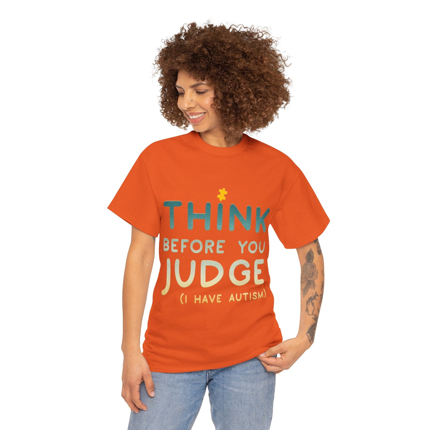 Think Before You Judge I have Autism T-shirt Unisex Heavy Cotton