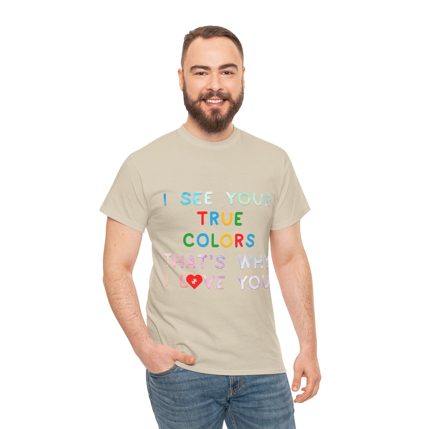 Autism I See Your True Colors That's Why I Love you T-shirt Unisex Heavy Cotton