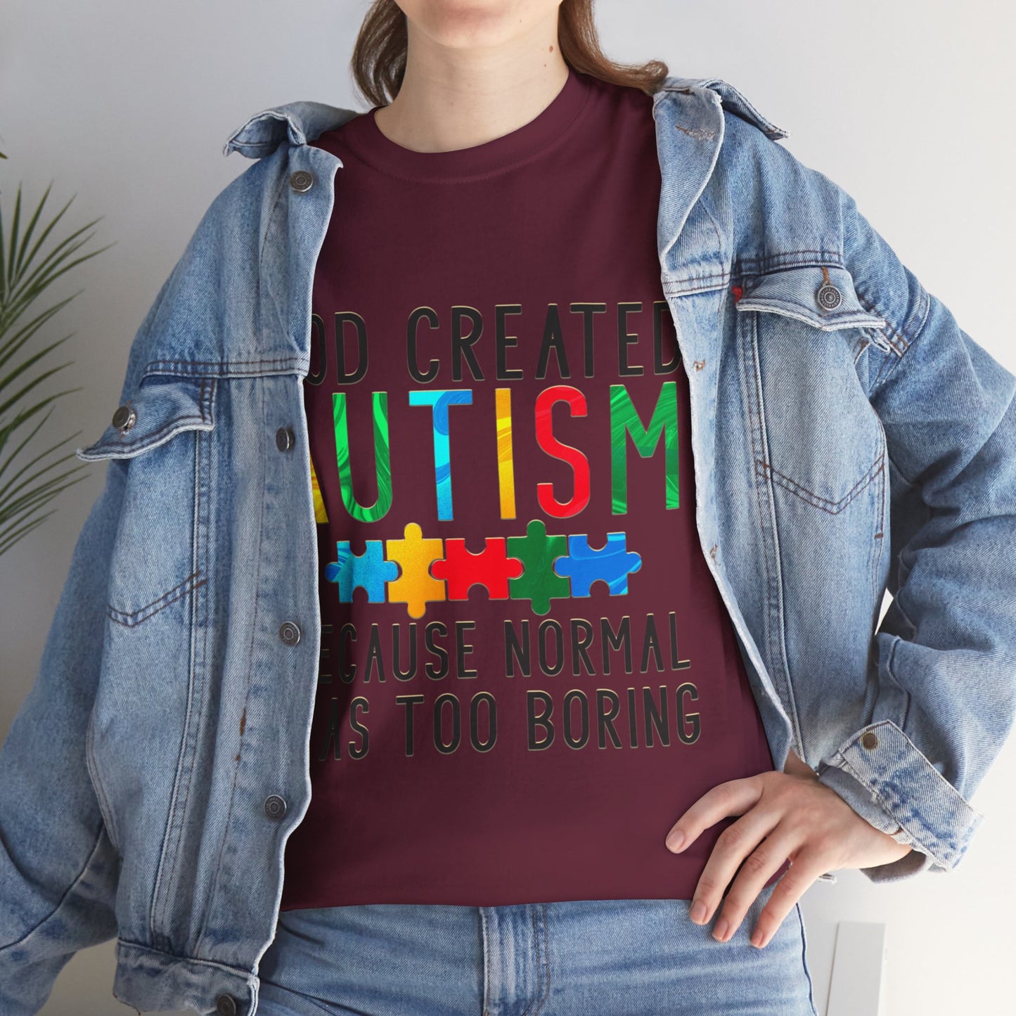 God Created Autism Because Normal Was Too Boring T-shirt Unisex Heavy Cotton