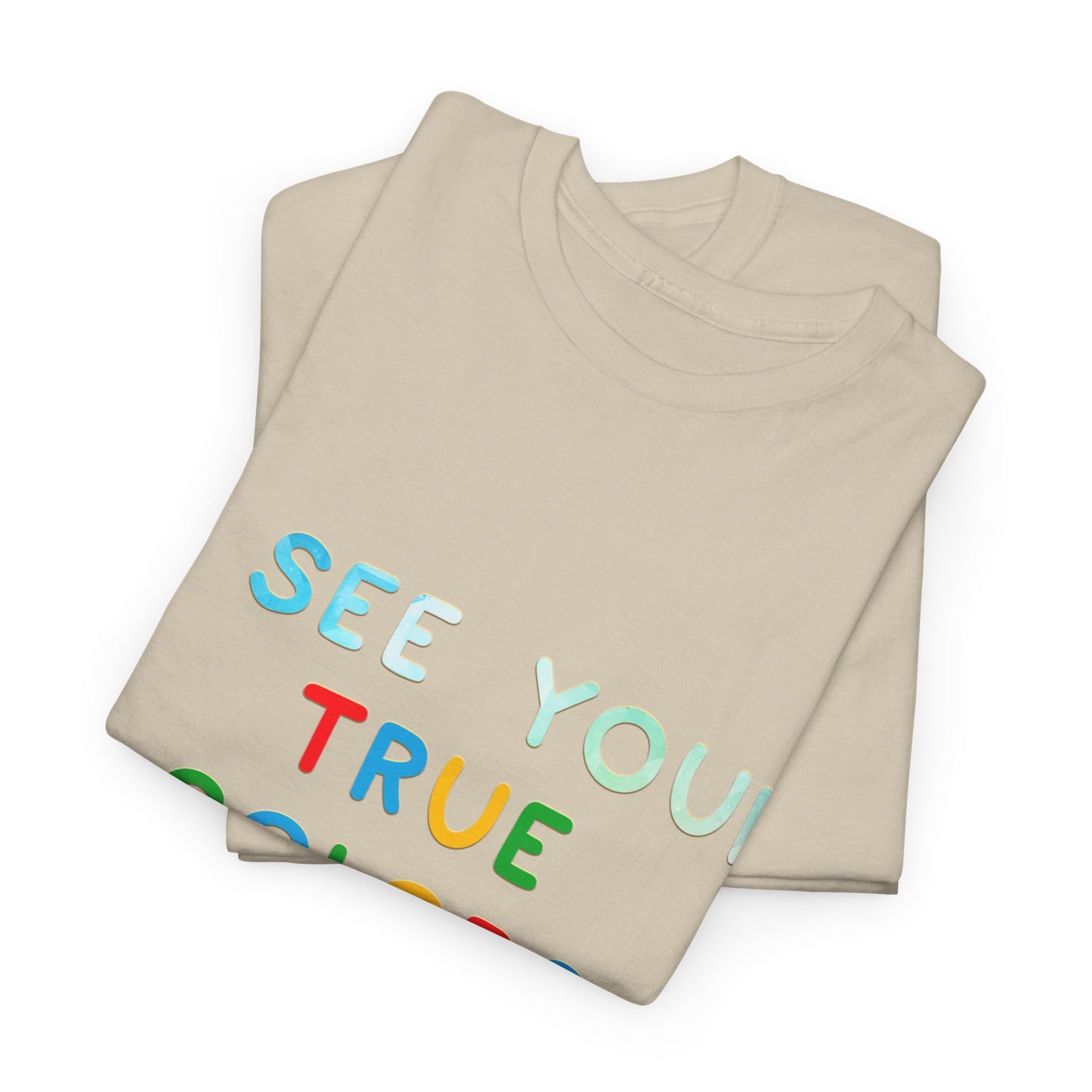 Autism I See Your True Colors That's Why I Love you T-shirt Unisex Heavy Cotton