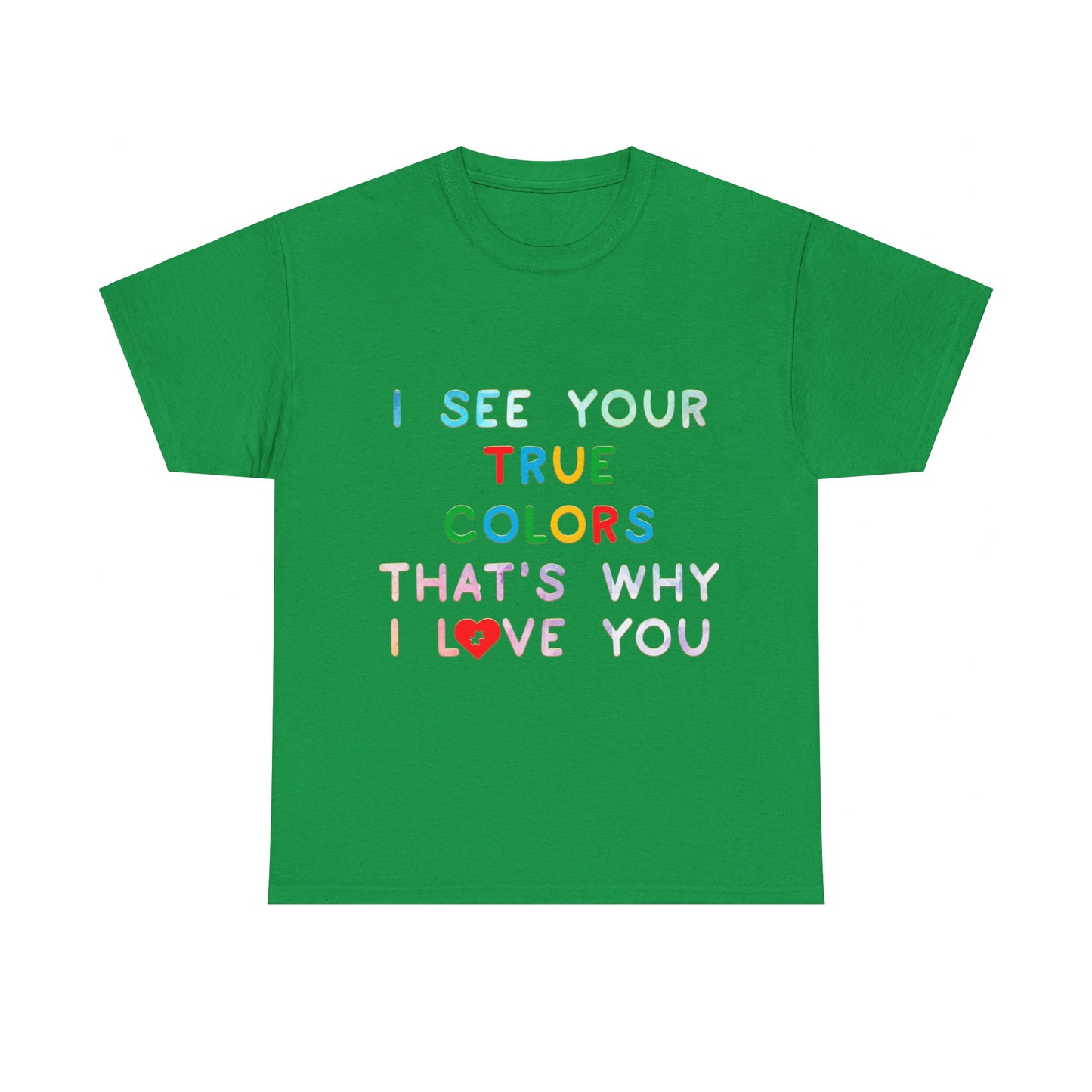Autism I See Your True Colors That's Why I Love you T-shirt Unisex Heavy Cotton