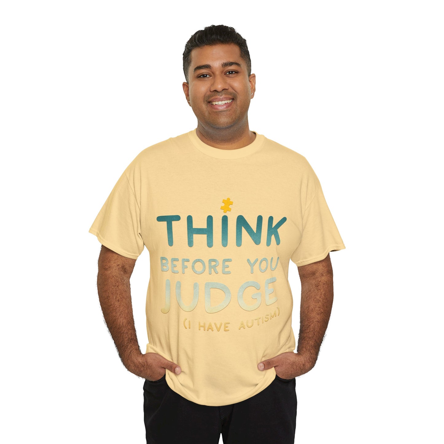 Think Before You Judge I have Autism T-shirt Unisex Heavy Cotton