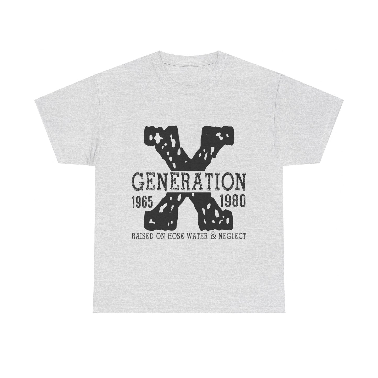 Copy of GEN X Raised On Hose Water & Neglect Tshirt Unisex Heavy Cotton