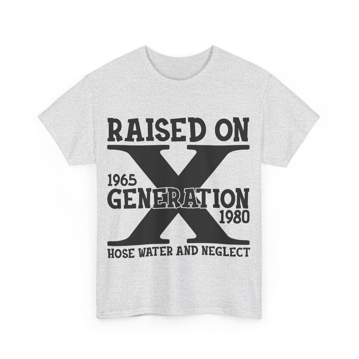 GEN X Raised On Hose Water & Neglect Tshirt Unisex Heavy Cotton