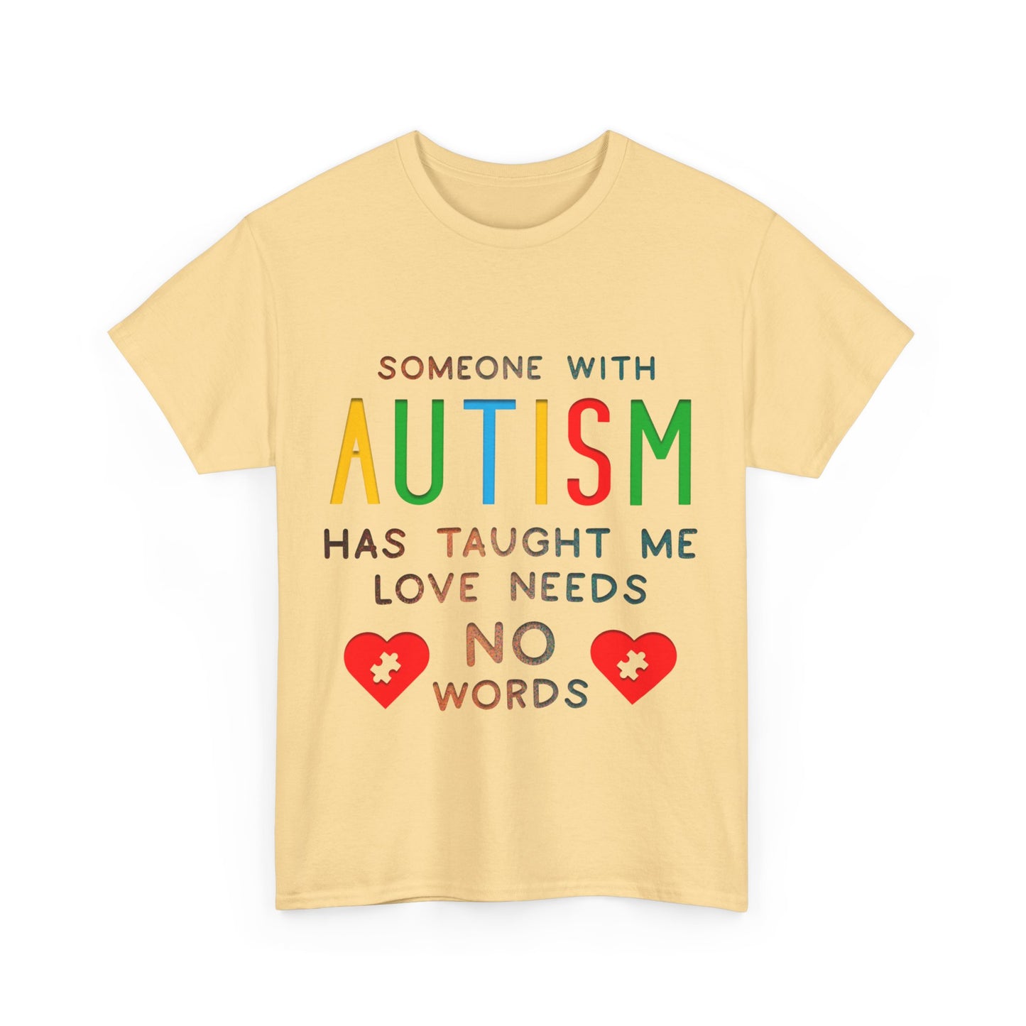 Autism Someone with Autism has Taught Me Love Needs No Words T-shirt Unisex Heavy Cotton