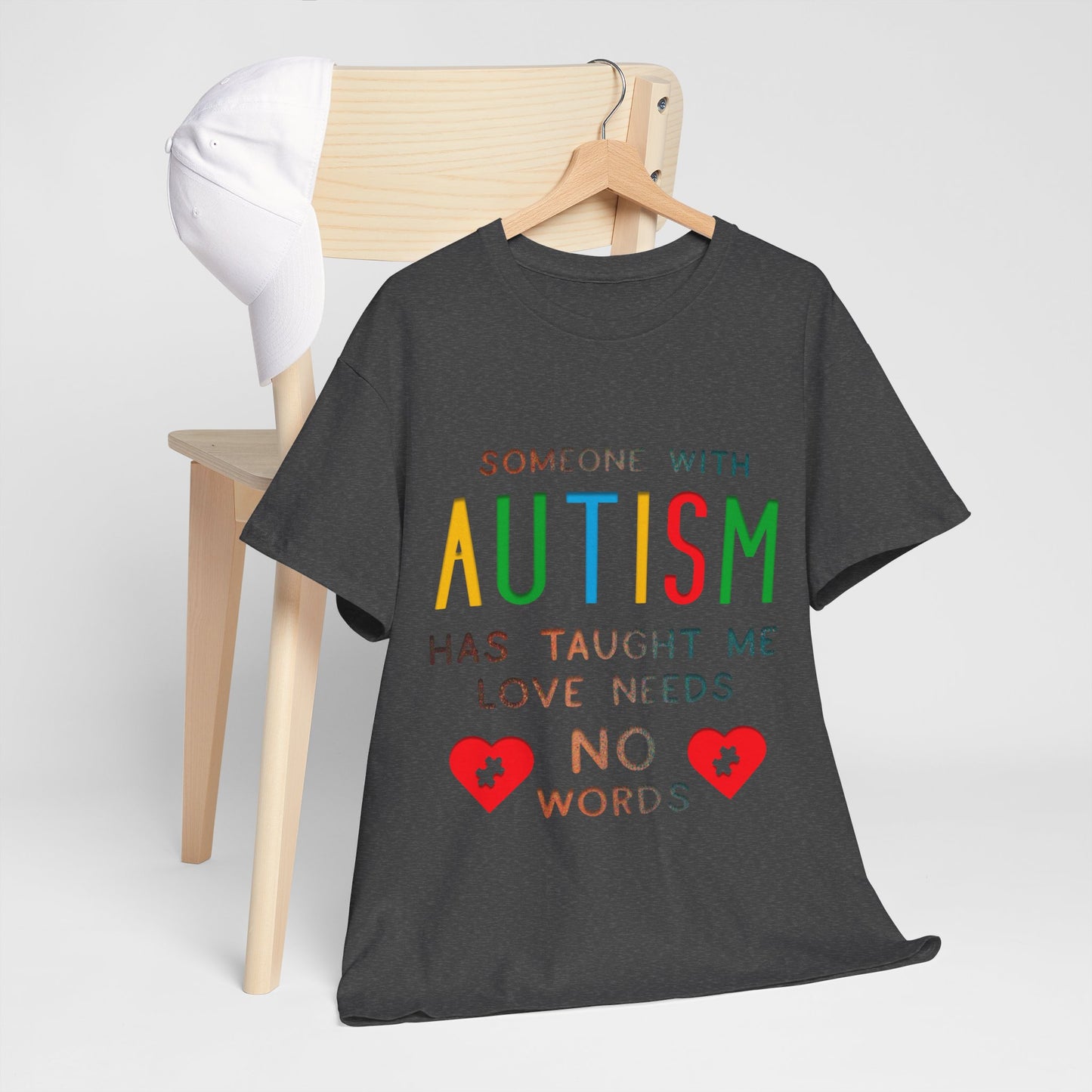 Autism Someone with Autism has Taught Me Love Needs No Words T-shirt Unisex Heavy Cotton