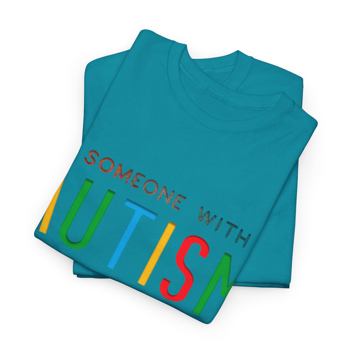 Autism Someone with Autism has Taught Me Love Needs No Words T-shirt Unisex Heavy Cotton