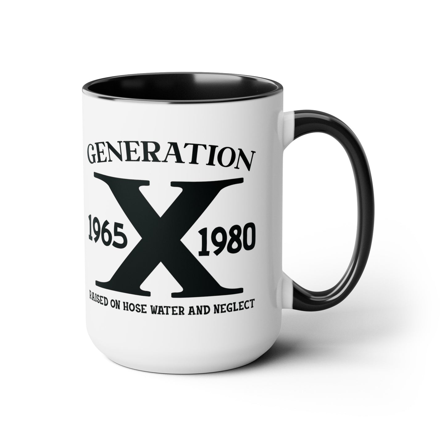 GEN X Raised On Hose Water & Neglect 15oz Coffee Mug