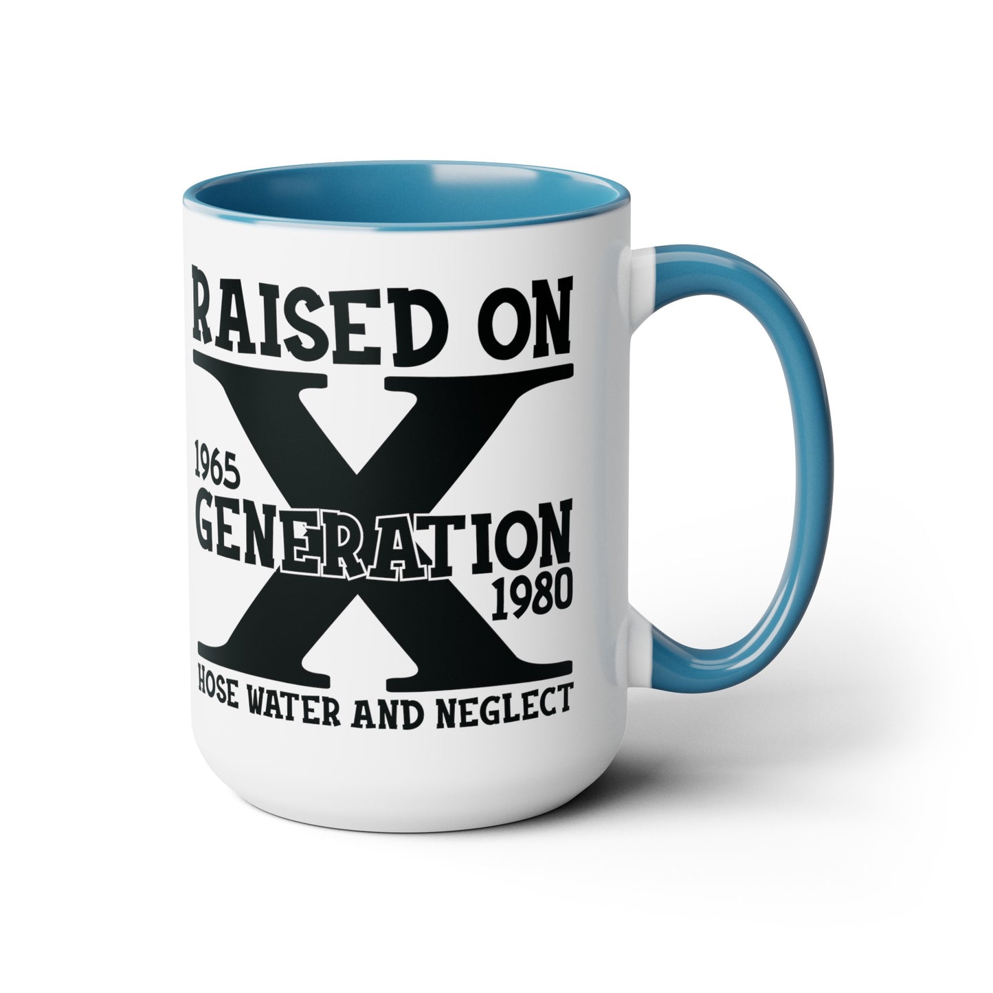GEN X Raised On Hose Water & Neglect 15oz Coffee Mug