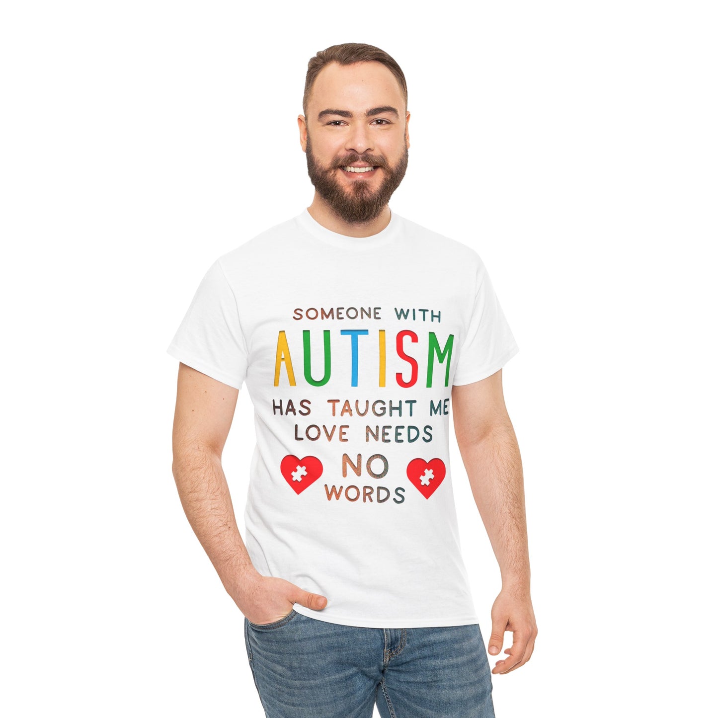 Autism Someone with Autism has Taught Me Love Needs No Words T-shirt Unisex Heavy Cotton