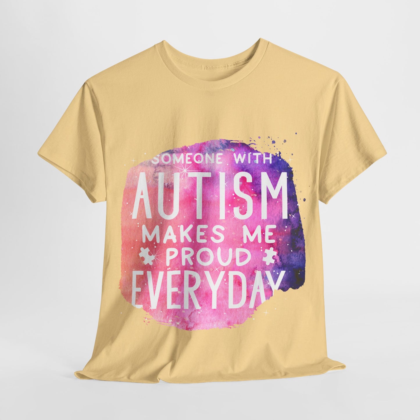 Autism Someone with Autism Makes Me Proud Everyday T-shirt Unisex Heavy Cotton