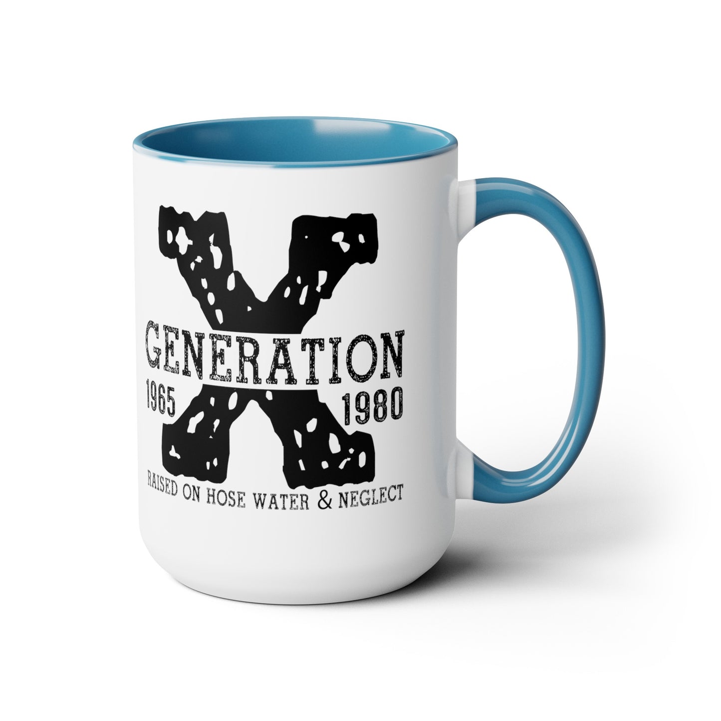 GEN X Raised On Hose Water & Neglect 15oz Coffee Mug