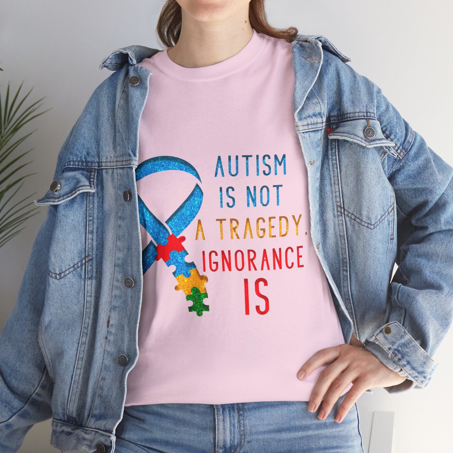 Autism is NOT a Tragedy IGNORANCE is T-shirt Unisex Heavy Cotton