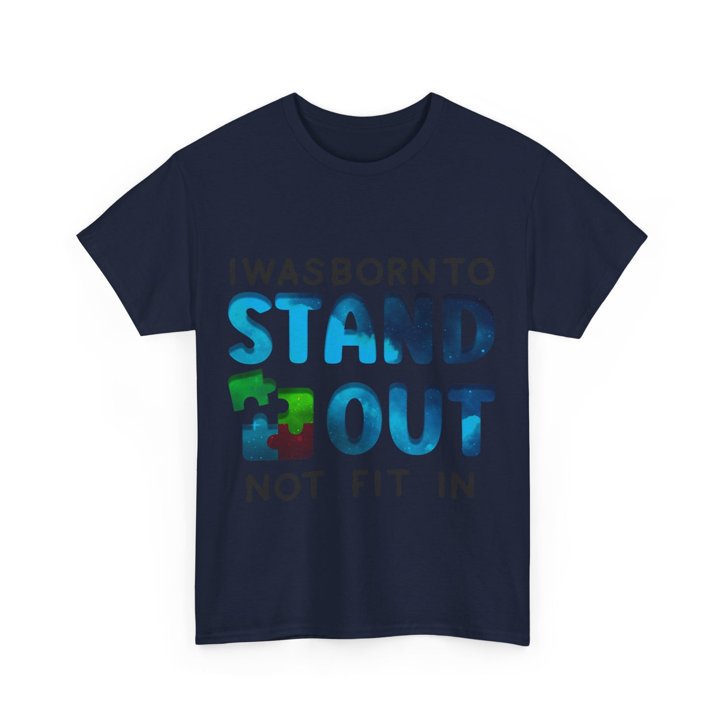 Autism I was Born To Stand Out T-shirt Unisex Heavy Cotton