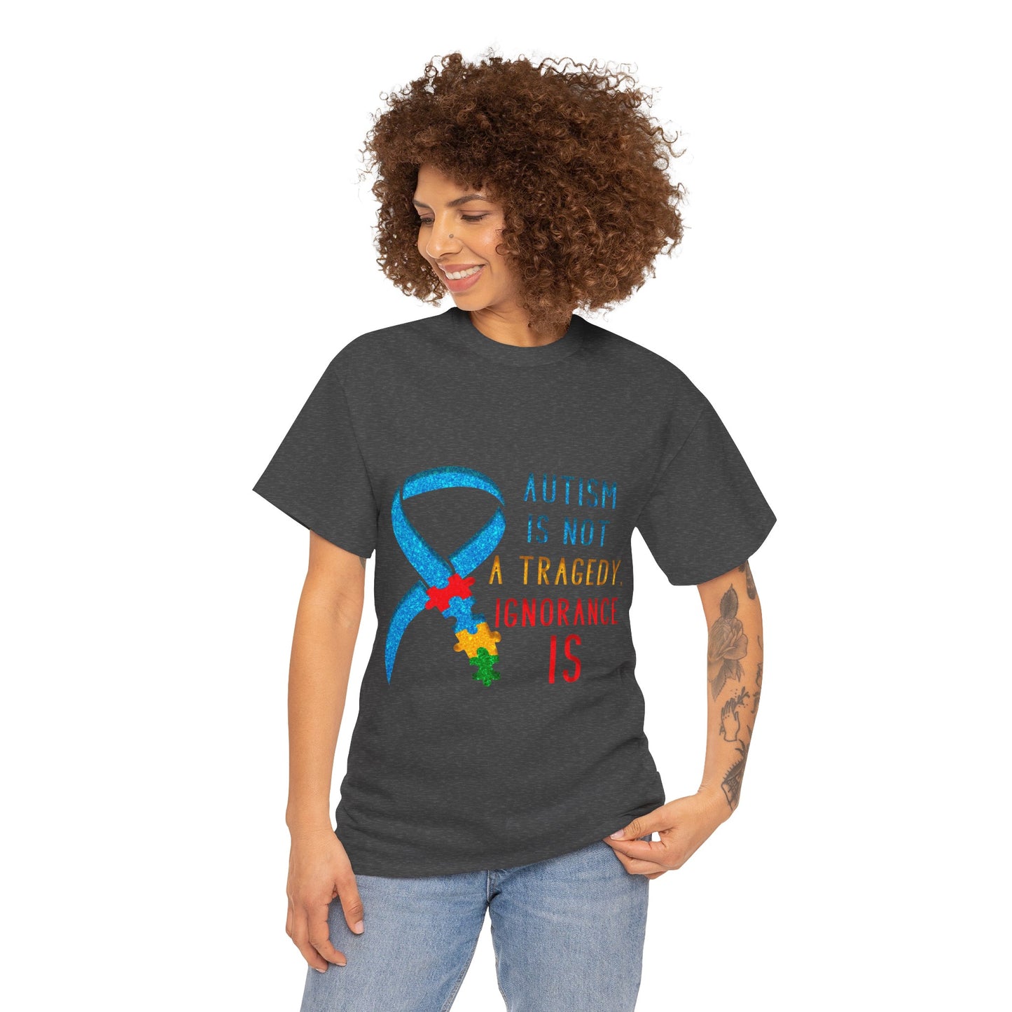 Autism is NOT a Tragedy IGNORANCE is T-shirt Unisex Heavy Cotton