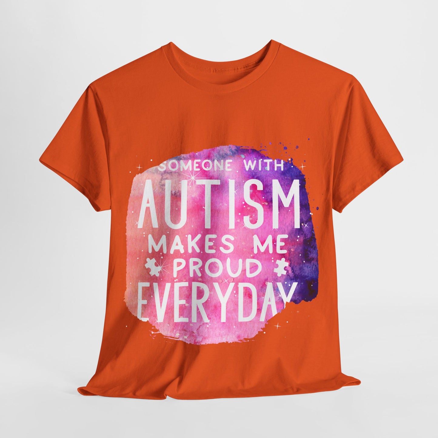 Autism Someone with Autism Makes Me Proud Everyday T-shirt Unisex Heavy Cotton