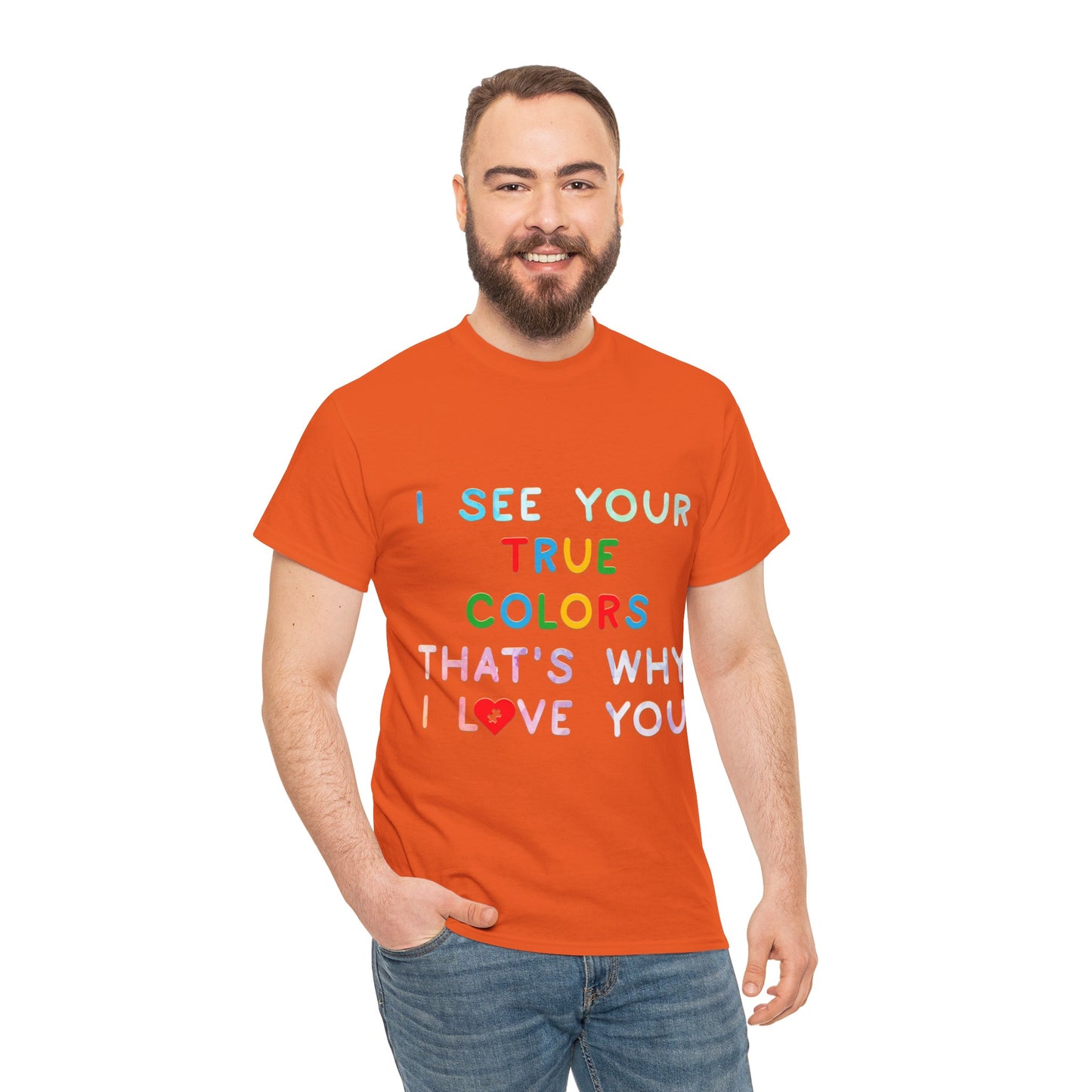 Autism I See Your True Colors That's Why I Love you T-shirt Unisex Heavy Cotton