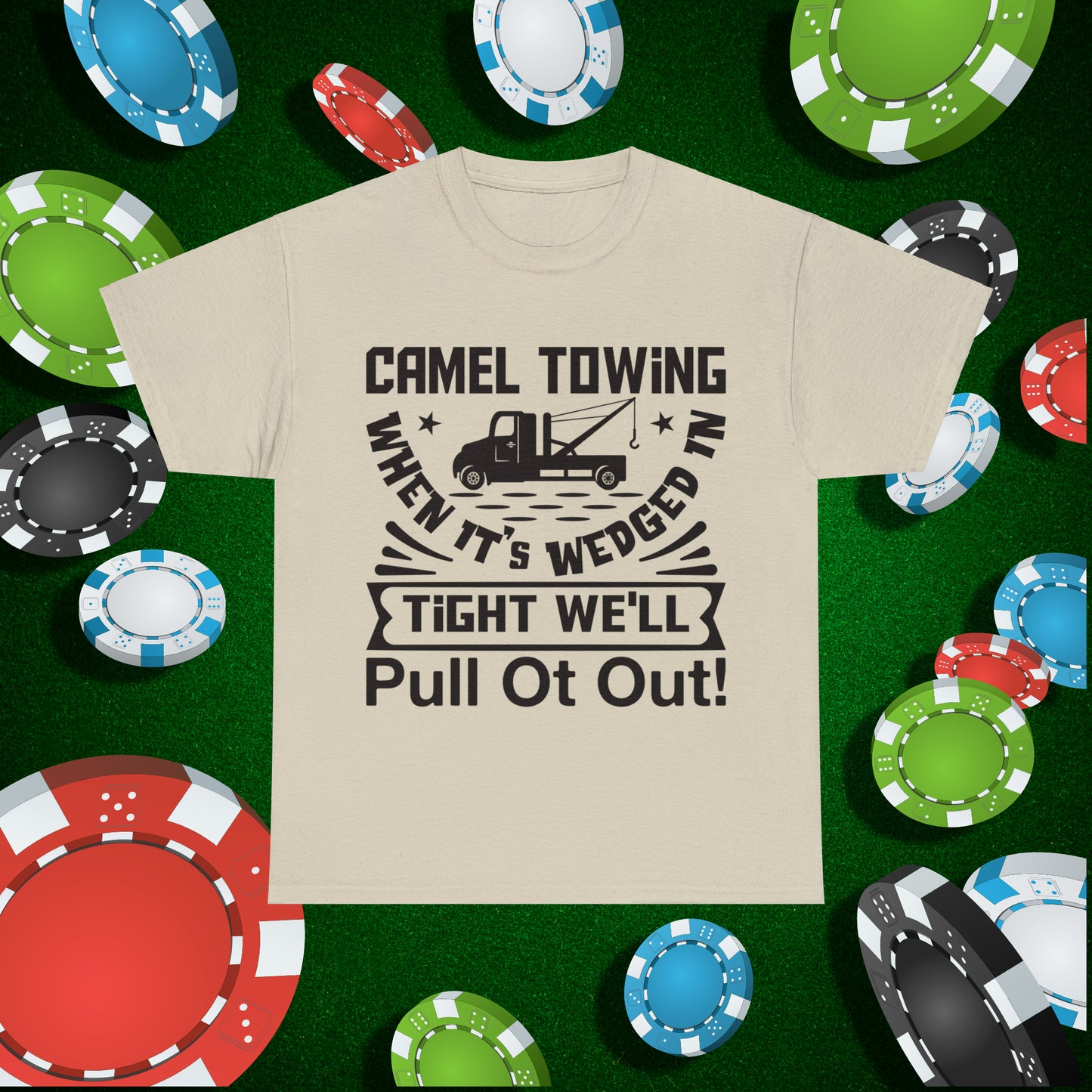 Camel Towing When its wedged in tight we'll pull it out T-Shirt
