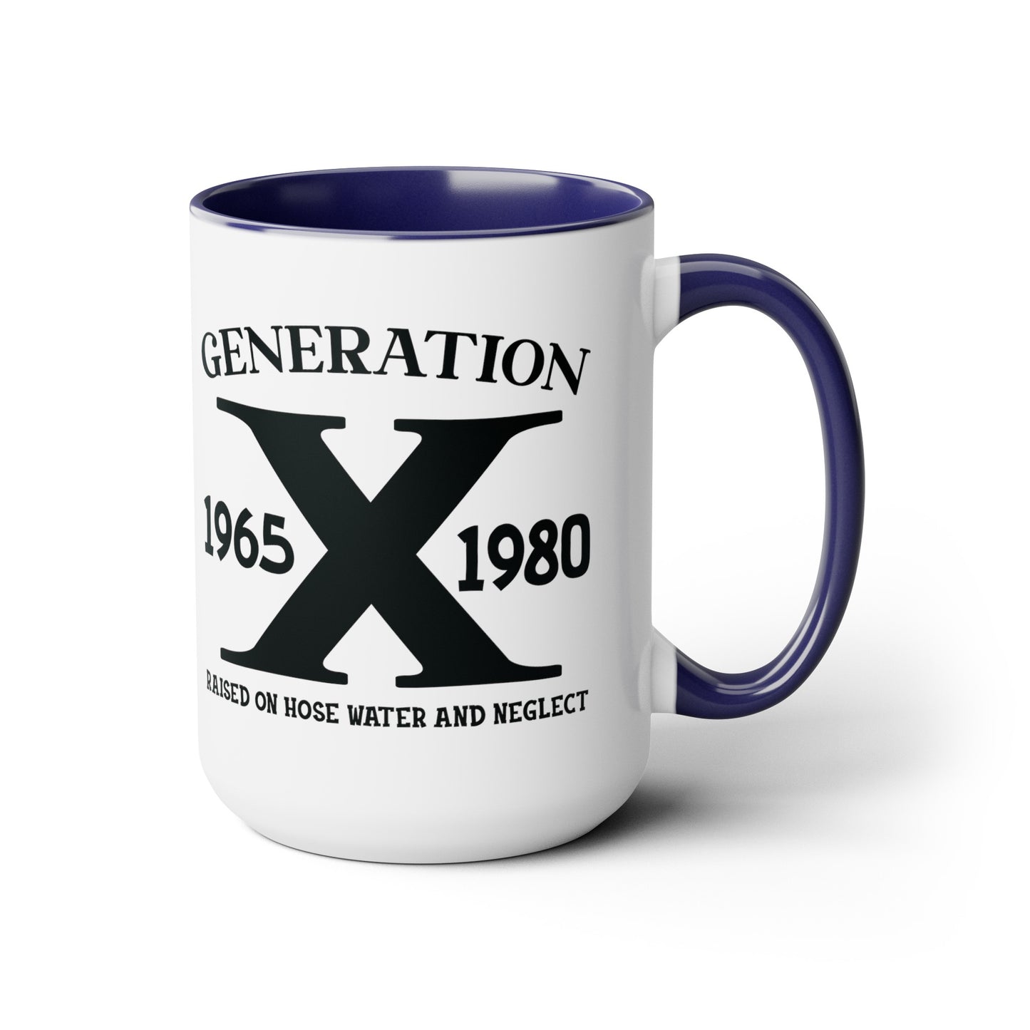 GEN X Raised On Hose Water & Neglect 15oz Coffee Mug