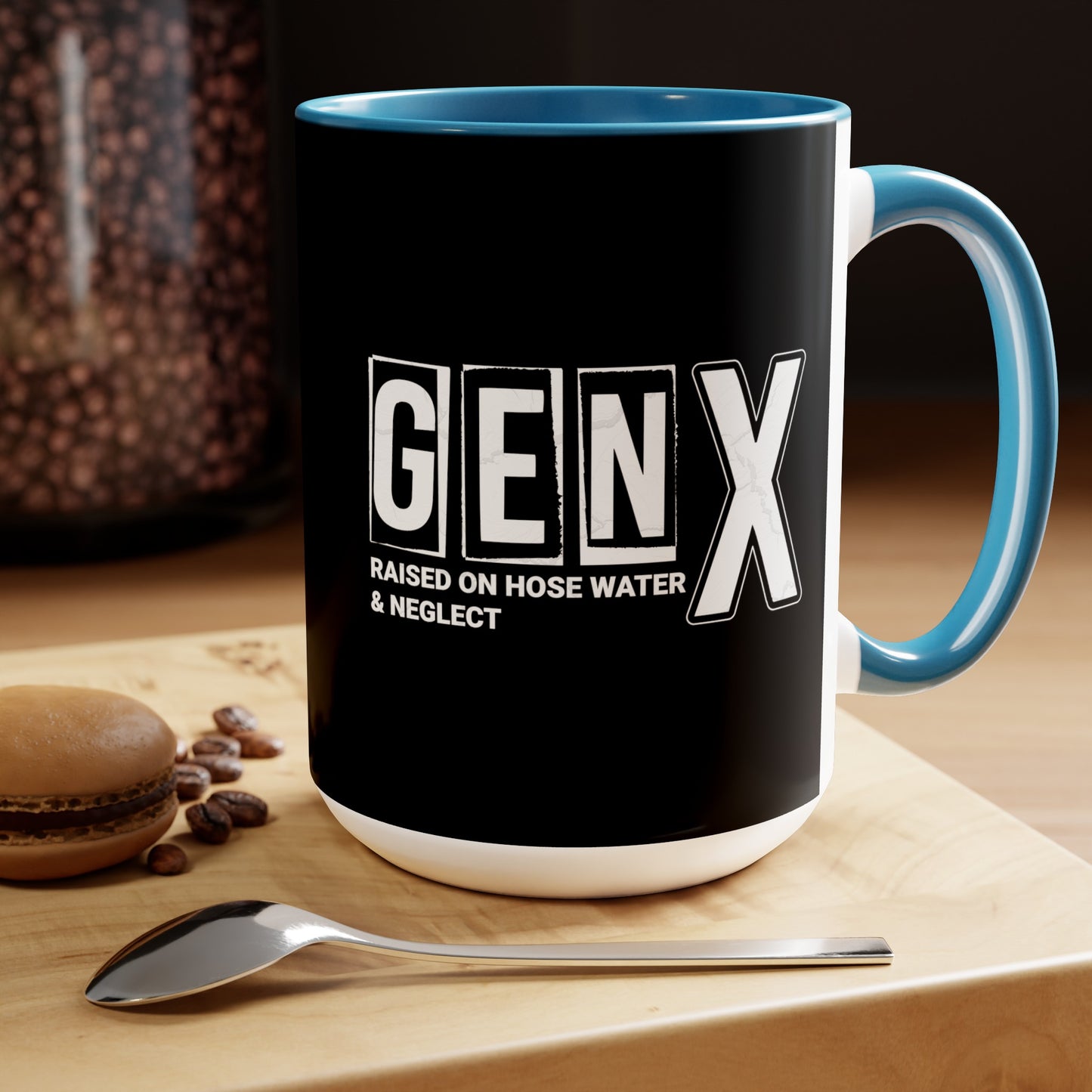 Funny Coffee Mug Gen X Raised on Hose Water and Neglect 15oz Coffee Mug