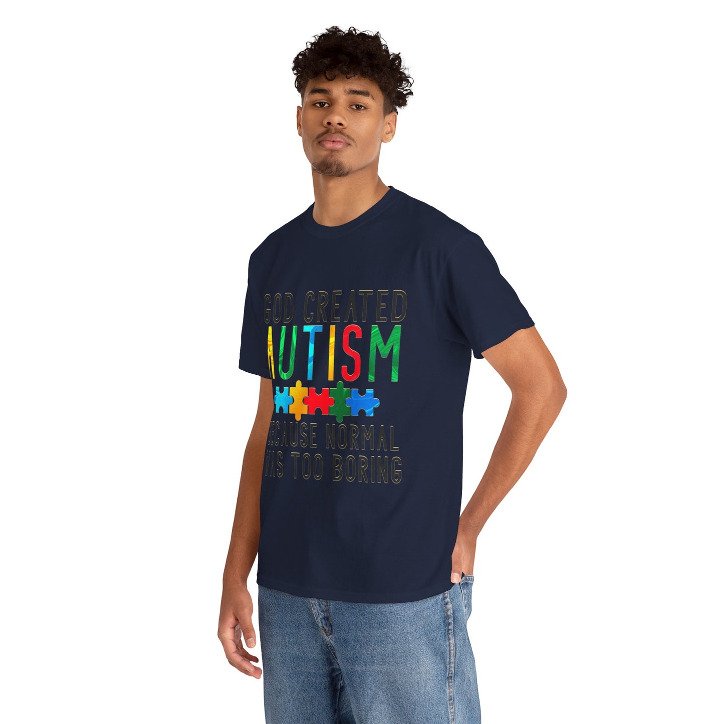 God Created Autism Because Normal Was Too Boring T-shirt Unisex Heavy Cotton