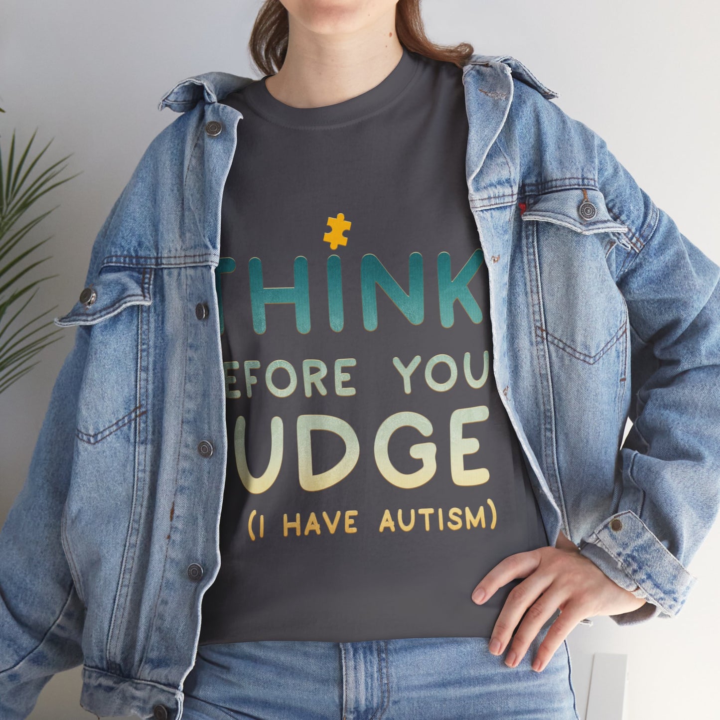 Think Before You Judge I have Autism T-shirt Unisex Heavy Cotton