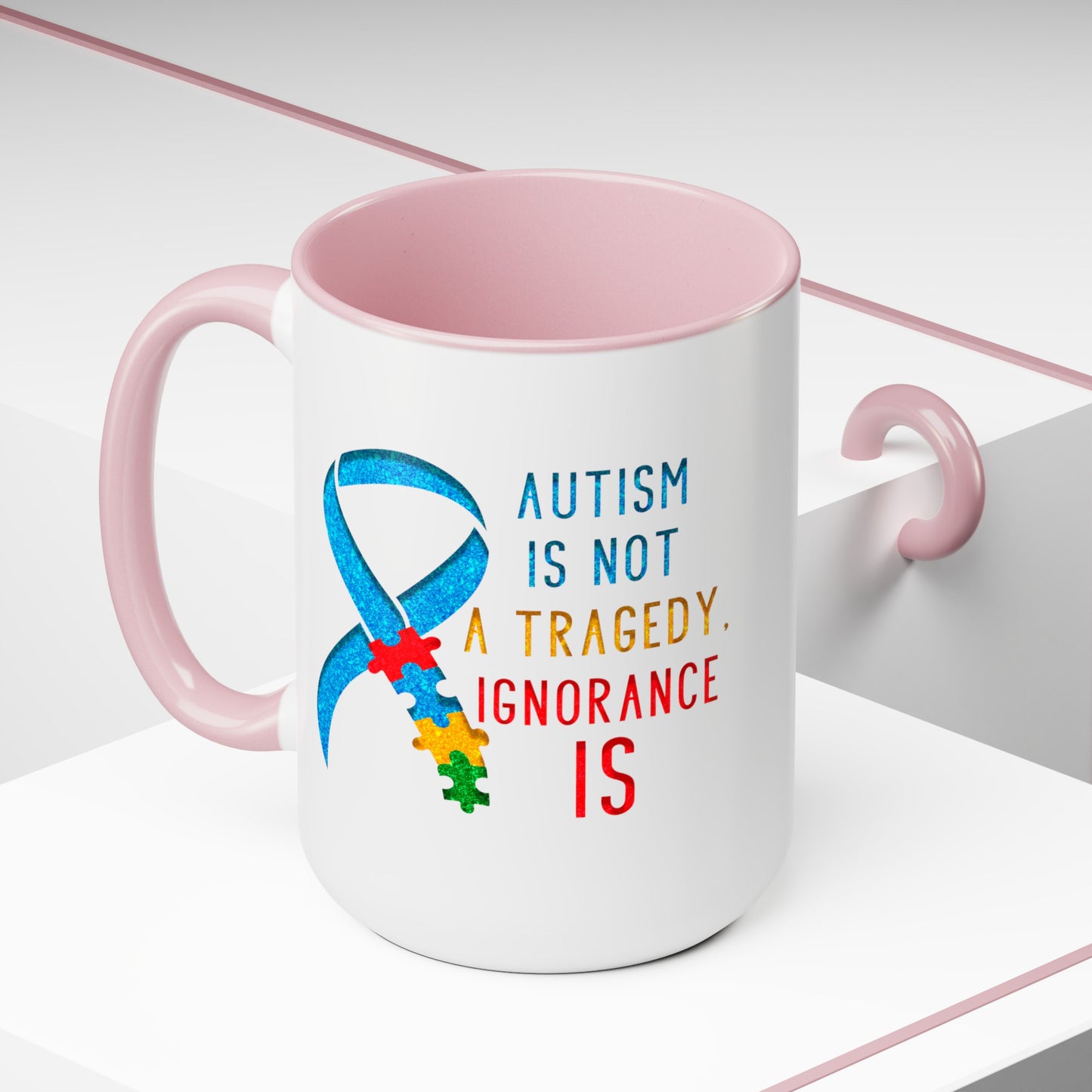 Autism is NOT a Tragedy IGNORANCE is T-shirt 15oz Coffee Mug