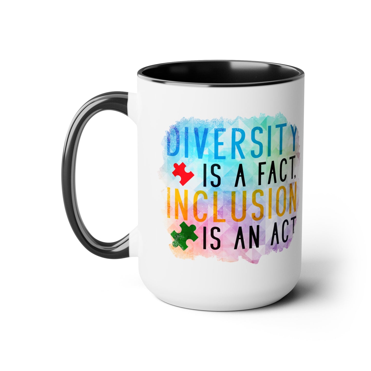 Autism Diversity is a Fact, Inclusion is an Act 15oz Coffee Mug
