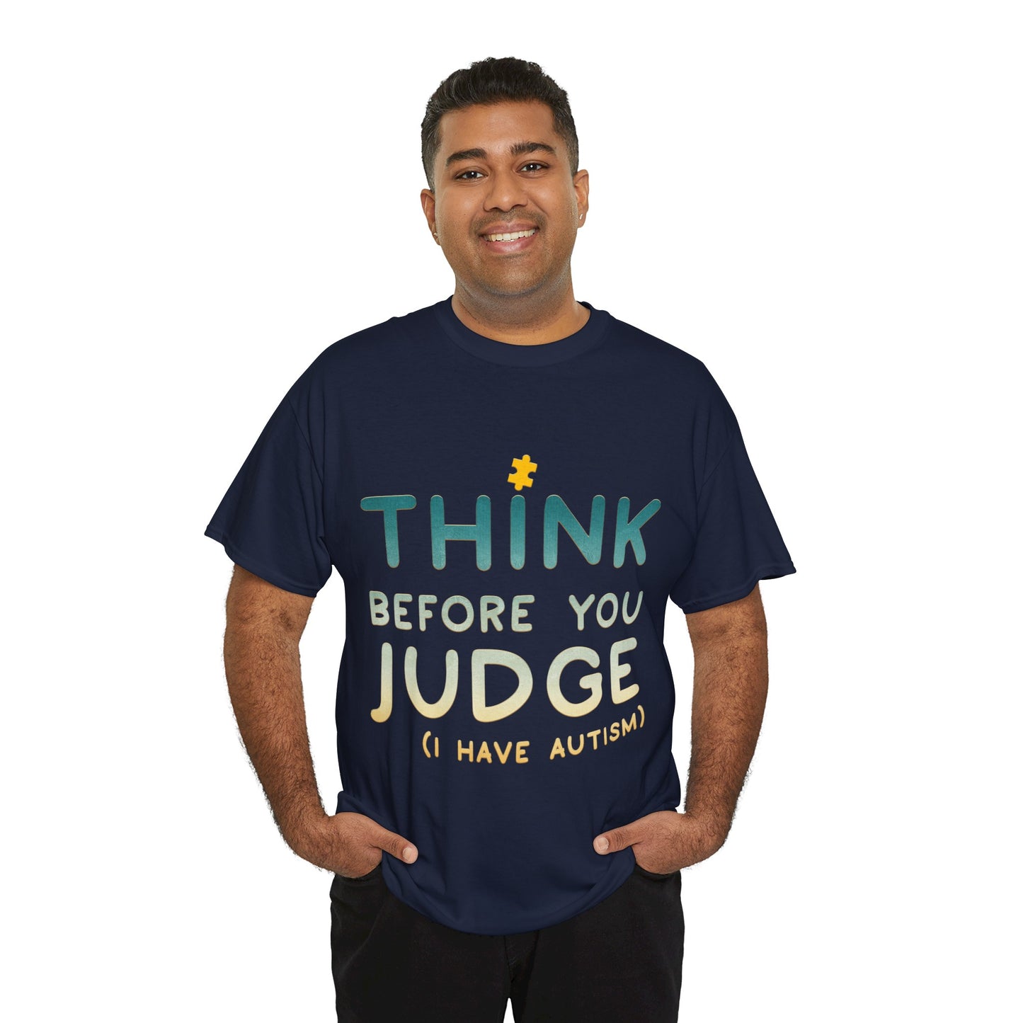 Think Before You Judge I have Autism T-shirt Unisex Heavy Cotton