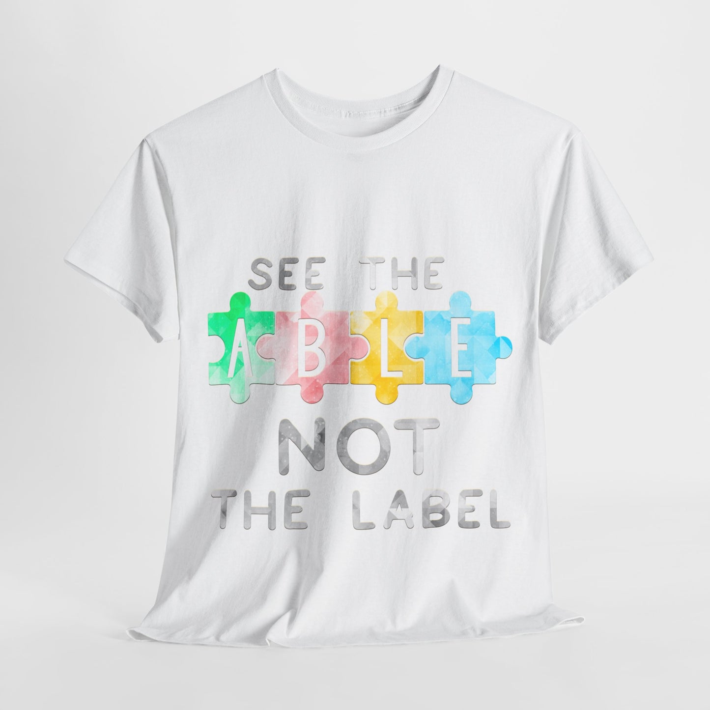 Autism SEE THE ABLE NOT THE LABEL T-shirt Unisex Heavy Cotton
