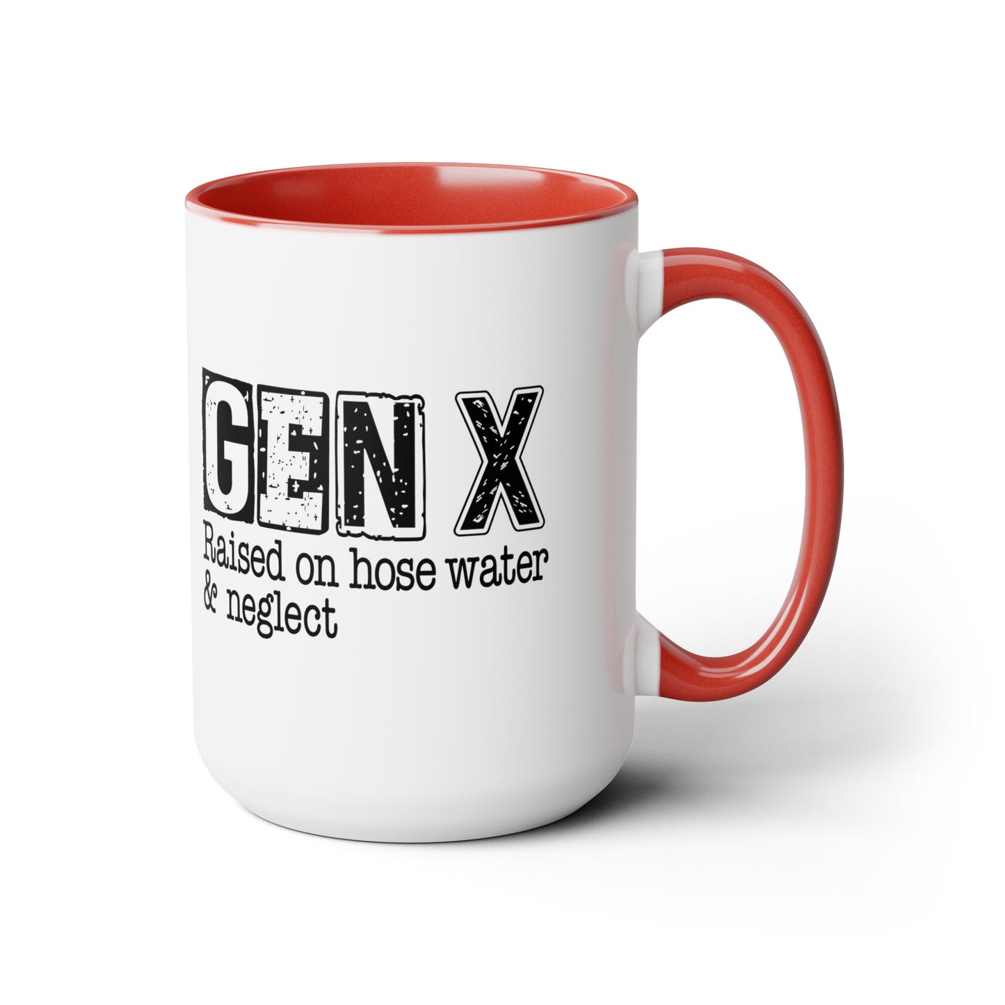 GEN X Raised On Hose Water & Neglect 15oz Coffee Mug
