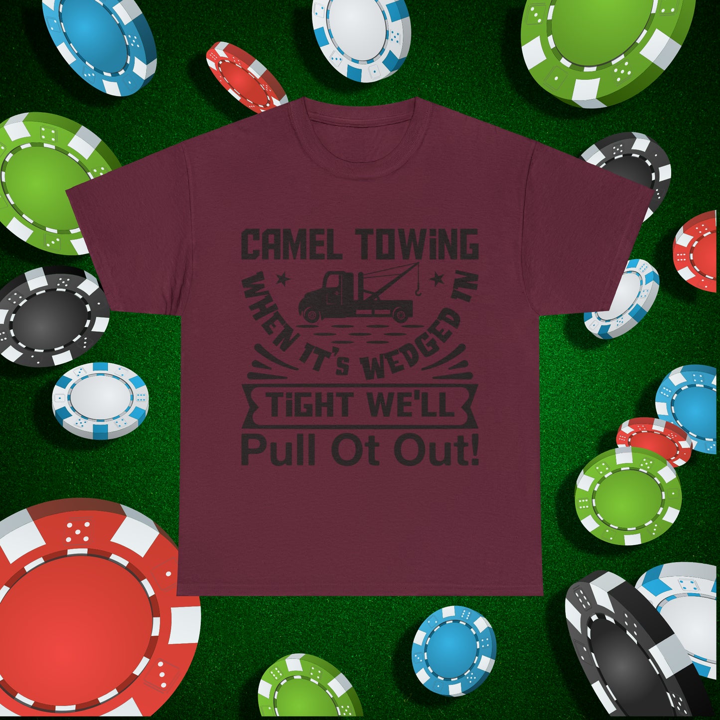 Camel Towing When its wedged in tight we'll pull it out T-Shirt