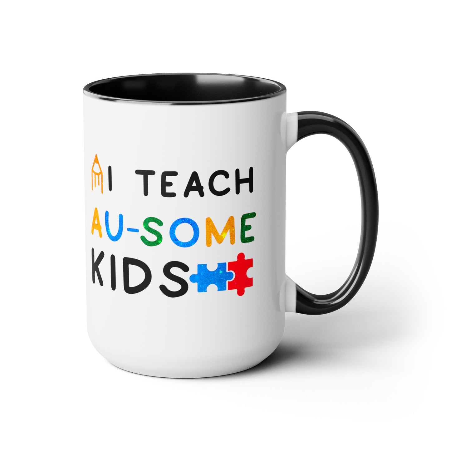 Autism I TEACH AU-SOME KIDS T-shirt 15oz Coffee Mug