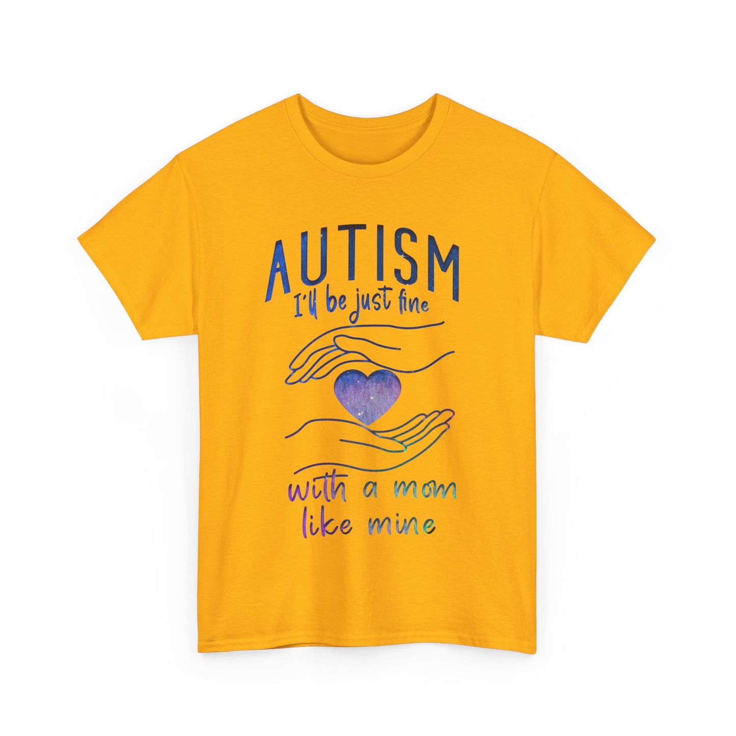 Autism I'll Be Just Fine with a Mom Like Mine T-shirt Unisex Heavy Cotton