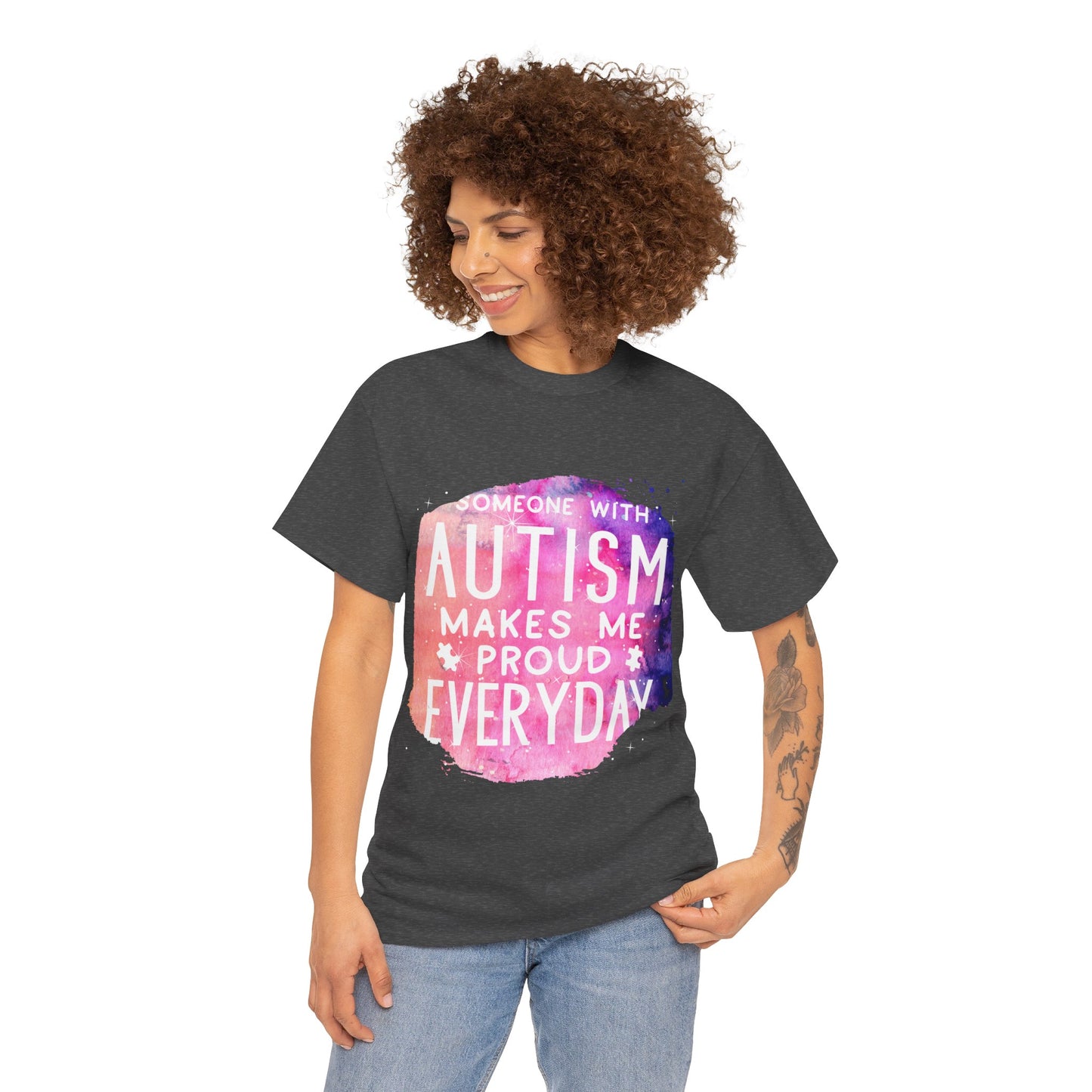 Autism Someone with Autism Makes Me Proud Everyday T-shirt Unisex Heavy Cotton