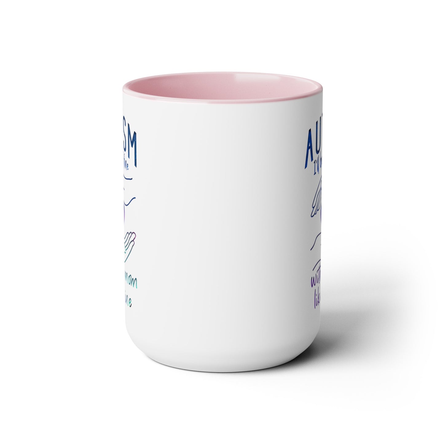 Autism I'll Be Just Fine with a Mom Like Mine 15oz Coffee Mug