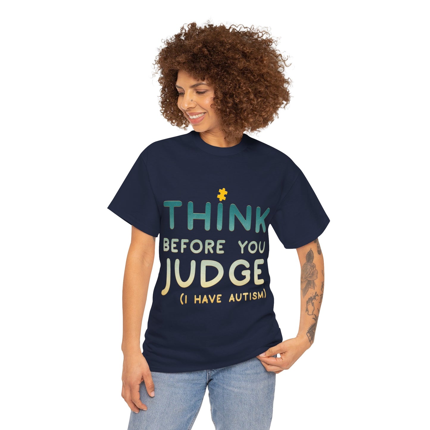 Think Before You Judge I have Autism T-shirt Unisex Heavy Cotton