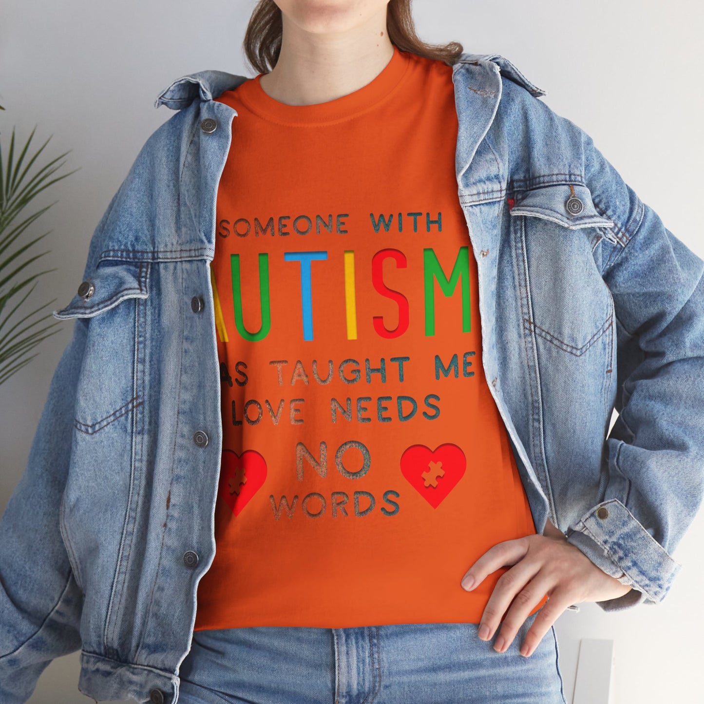 Autism Someone with Autism has Taught Me Love Needs No Words T-shirt Unisex Heavy Cotton